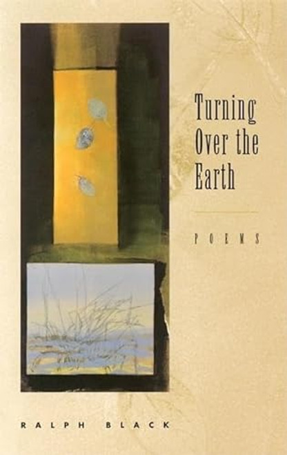 Turning Over the Earth (Poems) by Ralph Black, 9781571314116