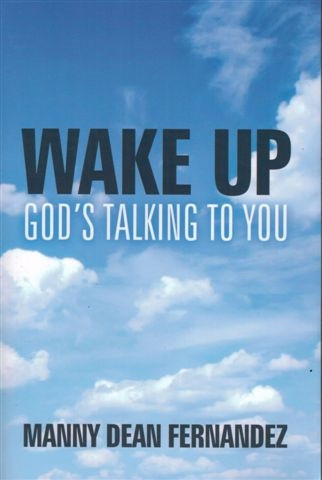 Wake Up-God's Talking to You by Manny Dean Fernandez, 9781490830186
