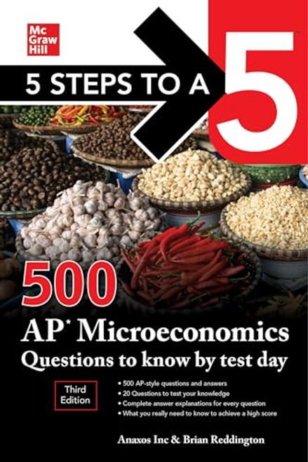5 Steps to a 5: 500 AP Microeconomics Questions to Know by Test Day, Third Edition by Brian Reddington, Anaxos Inc., 9781260474695