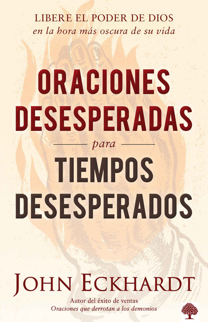 Oraciones desesperadas para tiempos desesperados / Desperate Prayers for Despera te Times by John Eckhardt, 9781629993966
