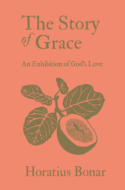 The Story of Grace (An Exhibition of God's Love) by Horatius Bonar, 9781527111899
