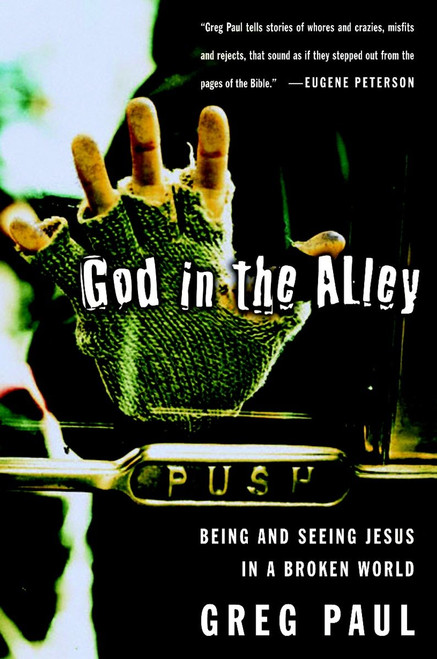 God in the Alley (Being and Seeing Jesus in a Broken World) by Greg Paul, 9780877880929