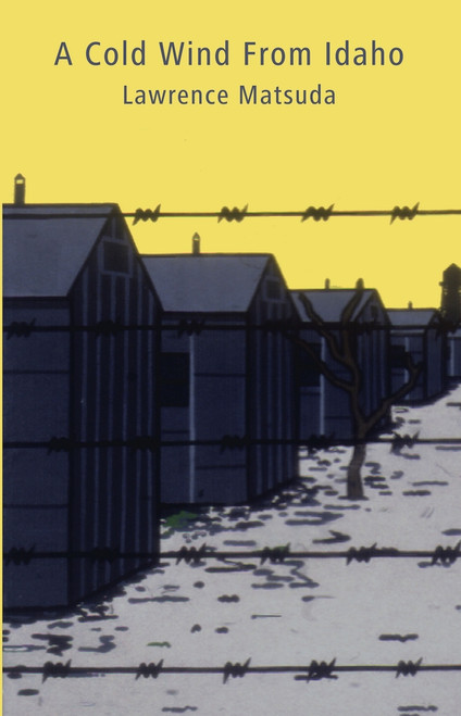 A Cold Wind From Idaho by Lawrence Matsuda, 9780982636404