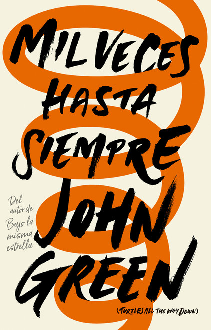 Mil veces hasta siempre / Turtles All the Way Down by John Green, 9786073161145