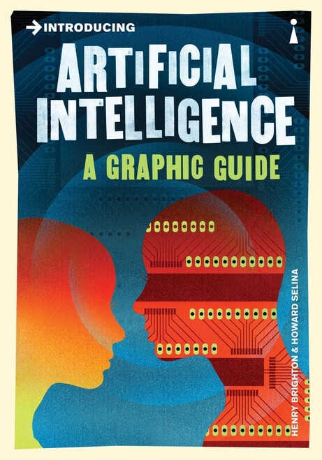 Introducing Artificial Intelligence (A Graphic Guide) by Henry Brighton, Howard Selina, 9781848312142