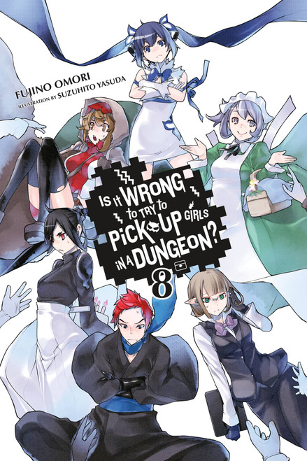 Is It Wrong to Try to Pick Up Girls in a Dungeon?, Vol. 8 (light novel) by Fujino Omori, Suzuhito Yasuda, 9780316394185