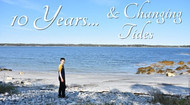 10 Years... & Changing Tides