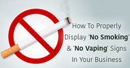 How To Properly Display 'No Smoking' And 'No Vaping' Signs In Your Business