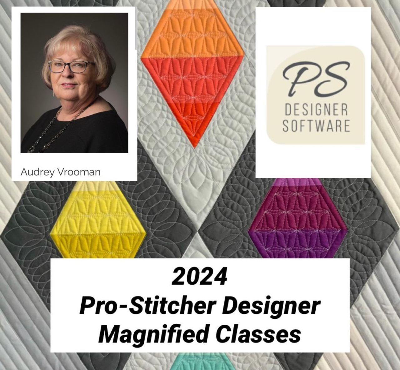 2024 Class 5 Pro-Stitcher Designer Magnified - Nov. 12th, 2024