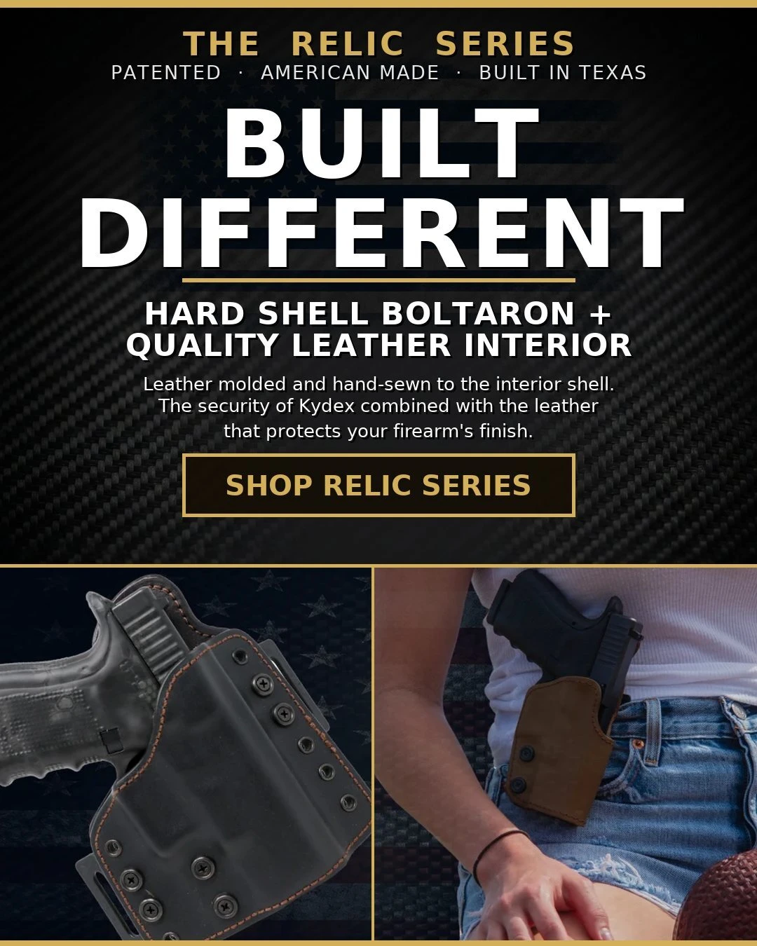 The RELIC Series: built different. Hard shell Boltaron with a quality leather interior. Shop the RELIC Series.