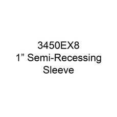  Markel 3450EX8 1 Inch Semi Recessing Sleeve 