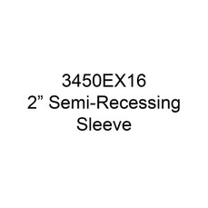  Markel 3450EX16 2 Inch Semi Recessing Sleeve 