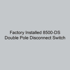  Markel Factory Installed 8500-DS Double Pole Disconnect Switch 