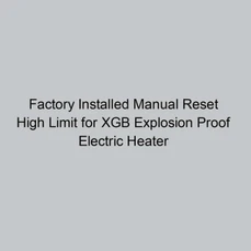 Norseman Factory Installed Manual Reset High Limit for XGB Explosion Proof Electric Heater 
