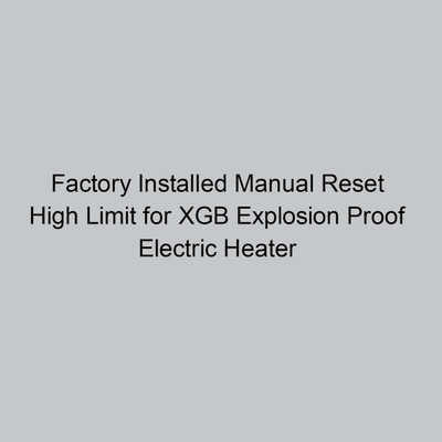  Norseman Factory Installed Manual Reset High Limit for XGB Explosion Proof Electric Heater 