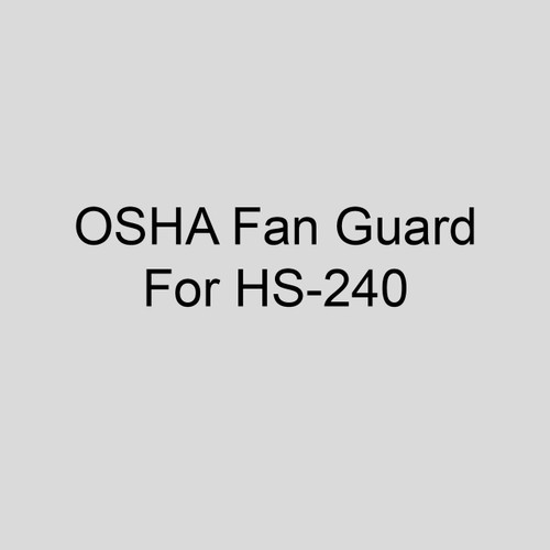  Sterling M6 Factory Installed OSHA Fan Guard For HS-240 