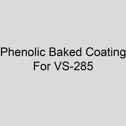  Sterling V2 Factory Applied Phenolic Baked Coating For VS-285 
