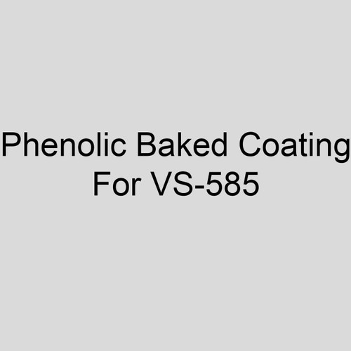  Sterling V2 Factory Applied Phenolic Baked Coating For VS-585 