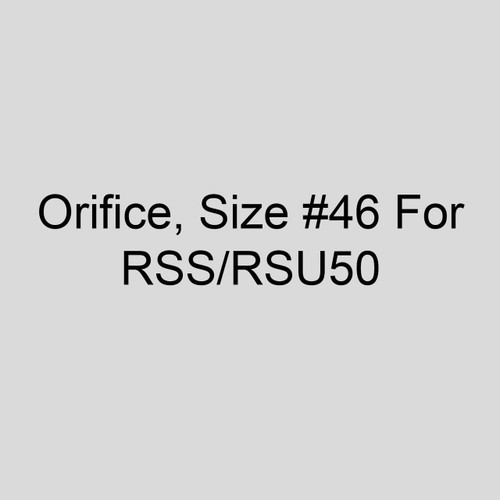  Sterling 1103259460 Orifice, Size #46 For RSS/RSU50 