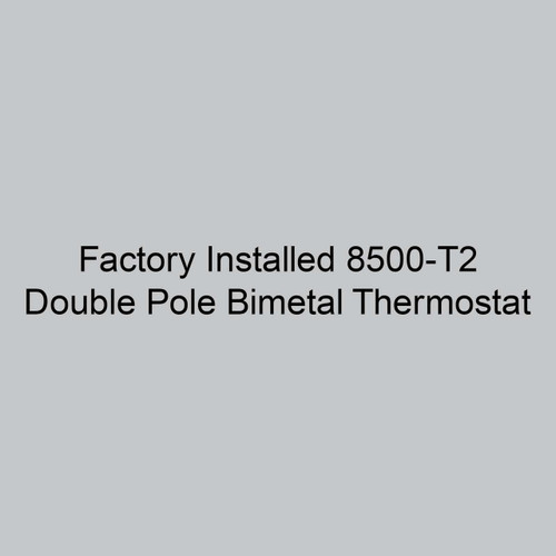  Markel Factory Installed 8500-T2 Double Pole Bimetal Thermostat 