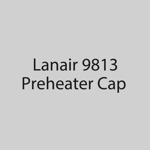  Lanair 9813 Oil Preheater Cap 