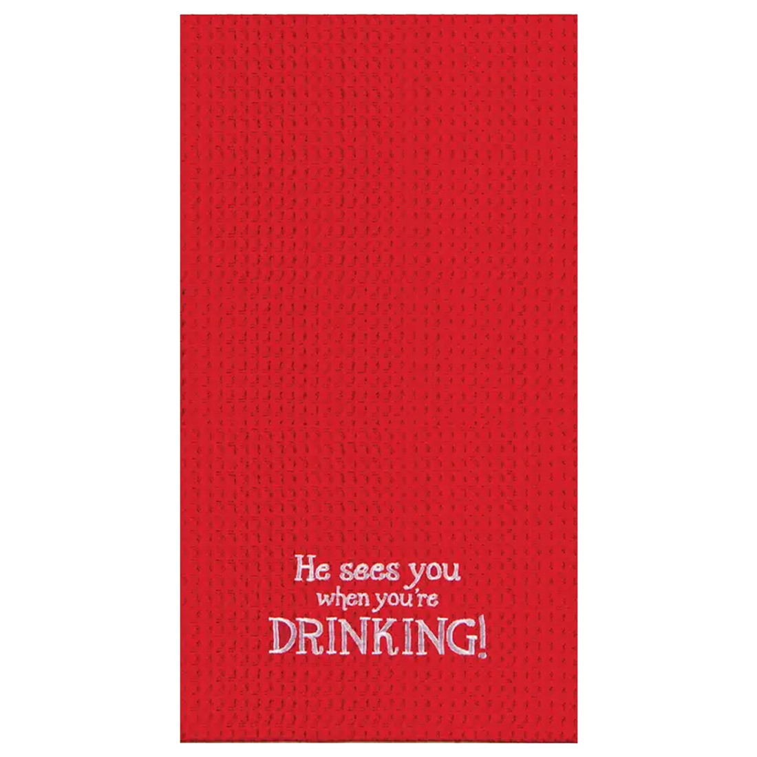 He Sees You When You're Drinking Holiday Kitchen Dishtowel