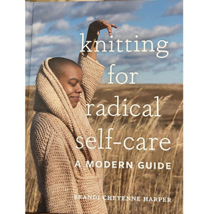 Knitting for Radical Self Care Knitting for Radical Self Care
