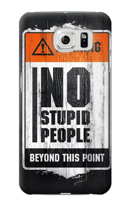 S3704 No Stupid People Hülle Schutzhülle Taschen für Samsung Galaxy S6
