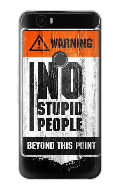 S3704 No Stupid People Hülle Schutzhülle Taschen für Huawei Nexus 6P