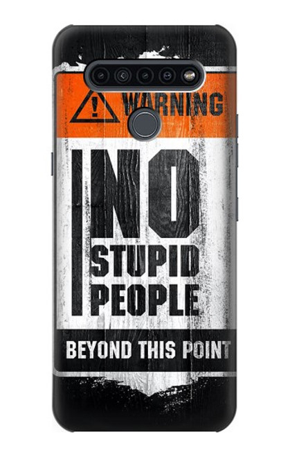 S3704 No Stupid People Hülle Schutzhülle Taschen für LG K41S