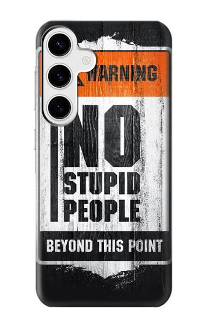 S3704 No Stupid People Hülle Schutzhülle Taschen für Samsung Galaxy S24 Plus