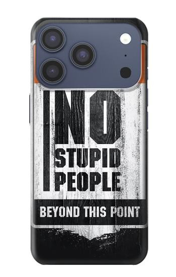 S3704 No Stupid People Hülle Schutzhülle Taschen für iPhone 17 Pro, 18 Pro