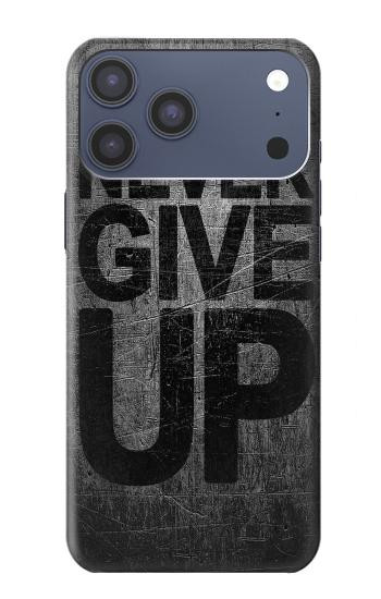 S3367 Never Give Up Hülle Schutzhülle Taschen für iPhone 17 Pro Max, 18 Pro Max