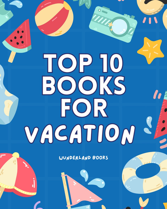 Top 10 Books to Pack for Vacation Top 10 Books to Pack for Vacation