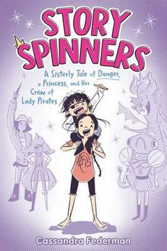 Story Spinners: A Sisterly Tale of Danger, a Princess, and Her Crew of Lady Pirates (Hardcover, 2025) Story Spinners: A Sisterly Tale of Danger, a Princess, and Her Crew of Lady Pirates (Hardcover, 2025)