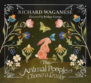 The Animal People Choose a Leader: A Richard Wagamese Storybook (Hardcover, 2025)