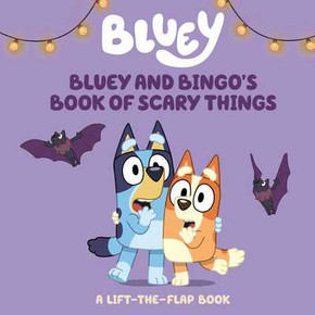 Bluey and Bingo's Book of Scary Things: A Lift-The-Flap Book (2025) Bluey and Bingo's Book of Scary Things: A Lift-The-Flap Book (2025)