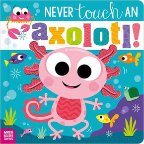Never Touch an Axolotl! (Paperback, 2025)
