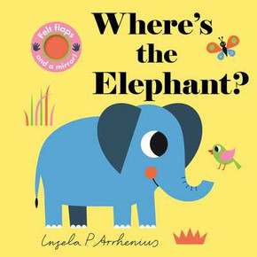 Where's the Elephant?: (An Interactive, Sensory Lift-The-Flap Book with Felt Flaps and a Mirror for Babies & Toddlers. African Safari Animals Include (2025)