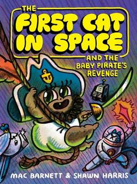 The First Cat in Space and the Baby Pirate's Revenge: A Graphic Novel (Hardcover, 2025)