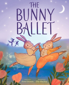 The Bunny Ballet: A Picture Book (Hardcover, 2025)