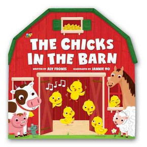 The Chicks in the Barn (a Barn-Shaped Novelty Board Book for Toddlers) (2026)