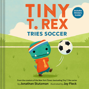 Tiny T. Rex Tries Soccer: A Tiny T. Rex Book--Includes Stickers Inside! (Hardcover, 2026)