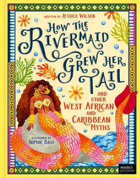 How the Rivermaid Grew Her Tail and Other West African and Caribbean Myths (Hardcover, 2026)
