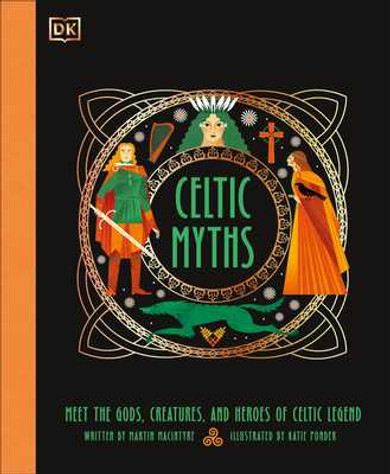 Celtic Myths: Meet the God, Creatures, and Heroes of Celtic Legend (Hardcover, 2025)