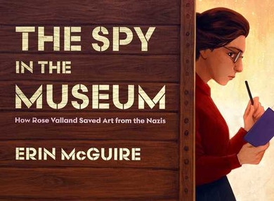 The Spy in the Museum: How Rose Valland Saved Art from the Nazis (Hardcover, 2025)