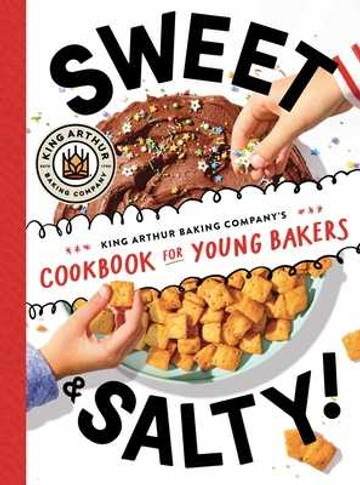 Sweet & Salty!: King Arthur Baking Company's Cookbook for Young Bakers (Hardcover, 2025)