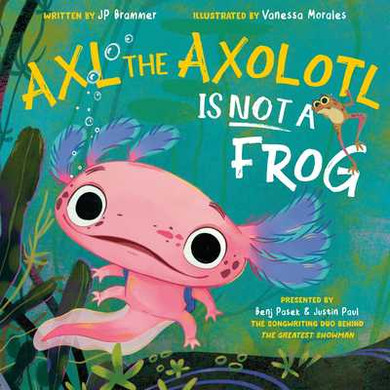 Axl the Axolotl Is Not a Frog (Hardcover, 2026)