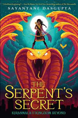 The Serpent's Secret (Kiranmala and the Kingdom Beyond #1): Volume 1