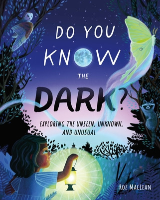 Do You Know the Dark?: Exploring the Unseen, Unknown, and Unusual (Hardcover, 2026)